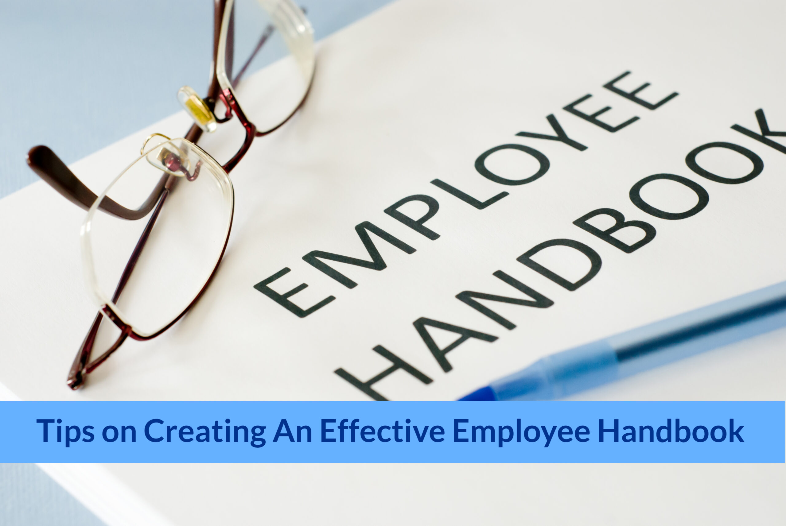 Tips on Creating an Effective Employee Handbook